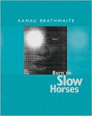 Born to Slow Horses, (0819567450), Kamau Brathwaite, Textbooks 