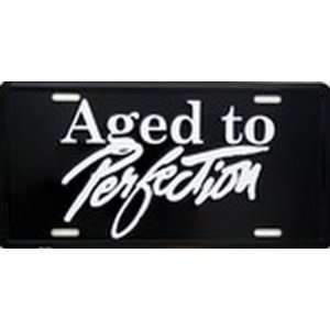 Aged to Perfection License Plates Plate Tag Tags auto vehicle car 