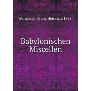  Babylonischen Miscellen Franz Heinrich, 1865  Weissbach 