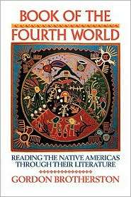 Book of the Fourth World Reading the Native Americas through their 