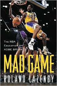 Mad Game The NBA Education of Kobe Bryant, (0809296055), Roland 