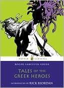 Tales of the Greek Heroes Roger Lancelyn Green