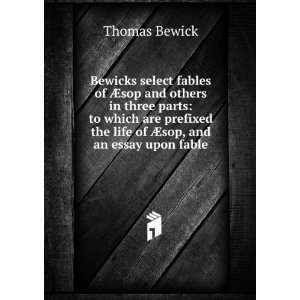   the life of Ã?sop, and an essay upon fable Thomas Bewick Books