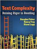 Text Complexity Raising Rigor Douglas Fisher