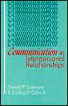 Communication in Interpersonal Relationships, (0873959108), Donald P 