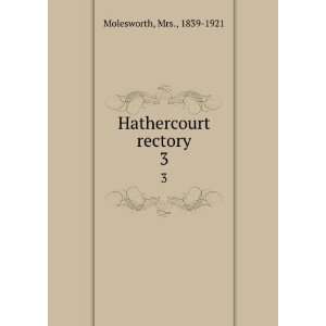  Hathercourt rectory. 3 Mrs., 1839 1921 Molesworth Books