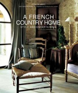   A French Country Home Style and Entertaining by 