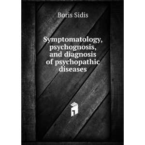   and diagnosis of psychopathic diseases Boris Sidis  Books