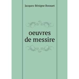  oeuvres de messire Jacques BÃ©nigne Bossuet Books