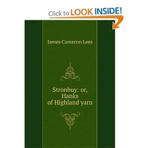    Or, Hanks of Highland Yarn James Cameron Lees  Books