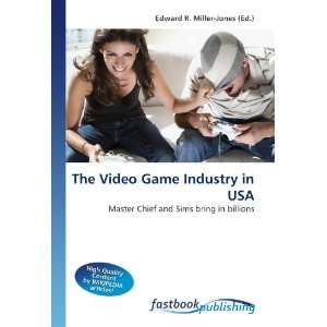  The Video Game Industry in USA Master Chief and Sims 
