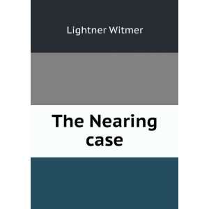 The Nearing case Lightner Witmer Books
