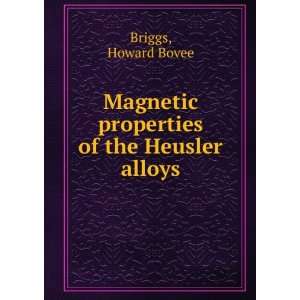   Magnetic properties of the Heusler alloys Howard Bovee Briggs Books