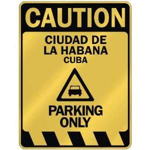   CAUTION CIUDAD DE LA HABANA PARKING ONLY  PARKING SIGN 