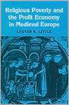 Religious Poverty and the Profit Economy in Medieval Europe 