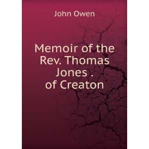    Memoir of the Rev. Thomas Jones . of Creaton John Owen Books