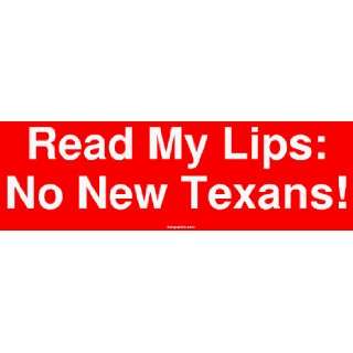  Read My Lips No New Texans Bumper Sticker Automotive