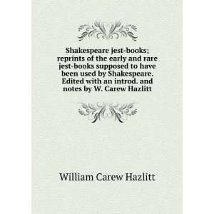   an introd. and notes by W. Carew Hazlitt William Carew Hazlitt Books