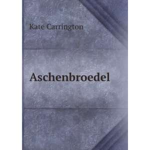  Aschenbroedel. Kate. Carrington Books