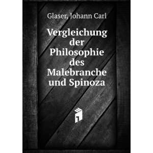   der Philosophie des Malebranche und Spinoza Johann Carl Glaser Books