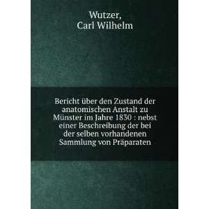   vorhandenen Sammlung von PrÃ¤paraten Carl Wilhelm Wutzer Books