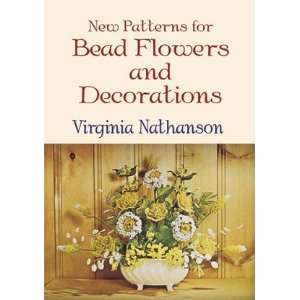 New Patterns for Bead Flowers and Decorations[ NEW PATTERNS FOR BEAD 