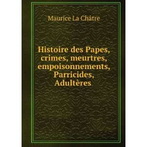   Papes, crimes, meurtres, empoisonnements, Parricides, AdultÃ¨res