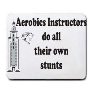  Aerobics Instructors do all their own stunts Mousepad 