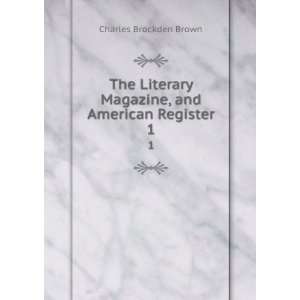   Magazine, and American Register. 1 Charles Brockden Brown Books