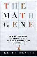 The Math Gene How Mathematical Thinking Evolved and Why Numbers Are 