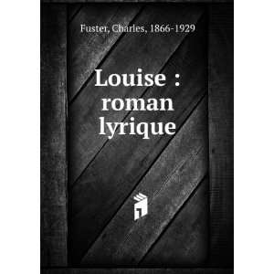  Louise  roman lyrique Charles, 1866 1929 Fuster Books