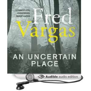  An Uncertain Place (Audible Audio Edition) Fred Vargas 
