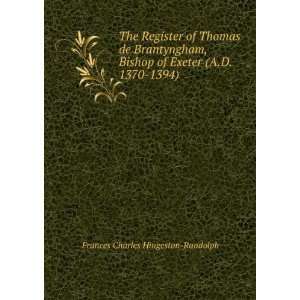   of Exeter (A.D. 1370 1394) Frances Charles Hingeston Randolph Books