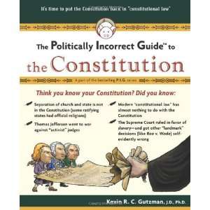 Politically Incorrect Guide To The Constitution (Politically Incorrect 