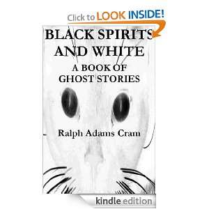 Black Spirits and White A Book of Ghost Stories Ralph Adams Cram 