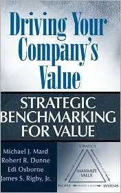 Driving Your Companys Value Strategic Benchmarking for Value 