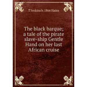  The black barque; a tale of the pirate slave ship Gentle 