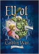   Elliot and the Goblin War by Jennifer Nielsen 