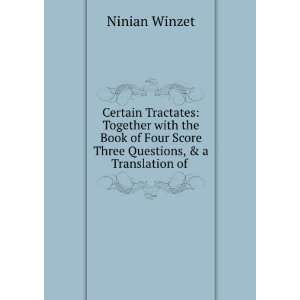   Four Score Three Questions, & a Translation of . Ninian Winzet Books