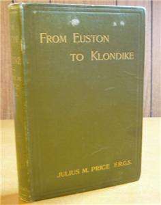 Vintage Old Book From Euston to Klondike British Columbia Gold Rush 