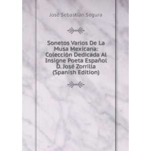 Sonetos Varios De La Musa Mexicana ColecciÃ³n Dedicada Al Insigne 