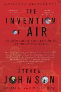 Invention of Air A Story of Science, Faith, Revolution, and the Birth 