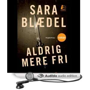  Aldrig mere fri (Audible Audio Edition) Sara Blædel 