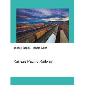  Kansas Pacific Railway Ronald Cohn Jesse Russell Books