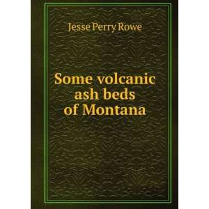 Some volcanic ash beds of Montana Jesse Perry Rowe Books