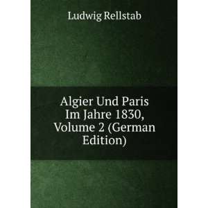  Algier Und Paris Im Jahre 1830, Volume 2 (German Edition 