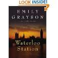 Waterloo Station A Novel (Grayson, Emily) by Emily Grayson 