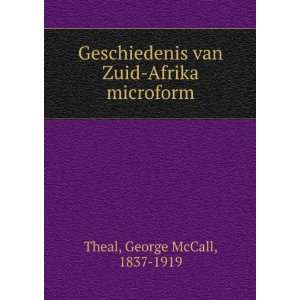   van Zuid Afrika microform George McCall, 1837 1919 Theal Books