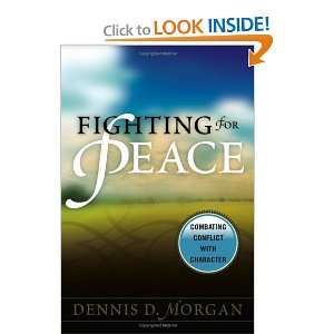   Combating Conflict with Character [Paperback] Dennis D. Morgan Books