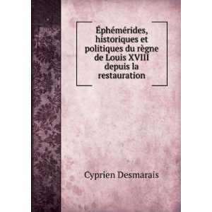   ¨gne de Louis XVIII depuis la restauration Cyprien Desmarais Books